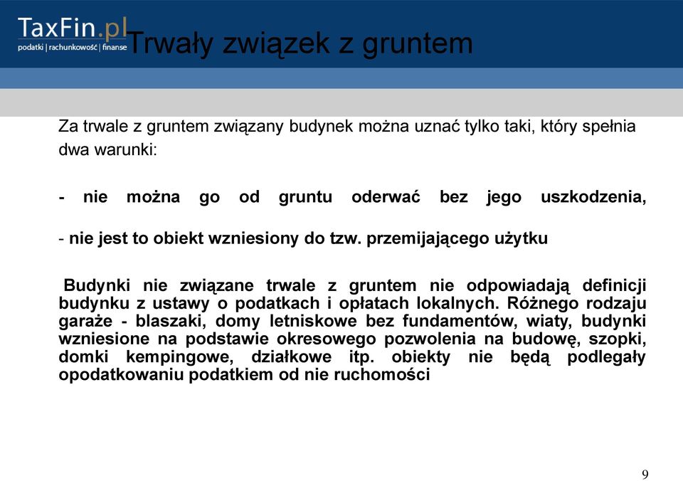 przemijającego użytku Budynki nie związane trwale z gruntem nie odpowiadają definicji budynku z ustawy o podatkach i opłatach lokalnych.