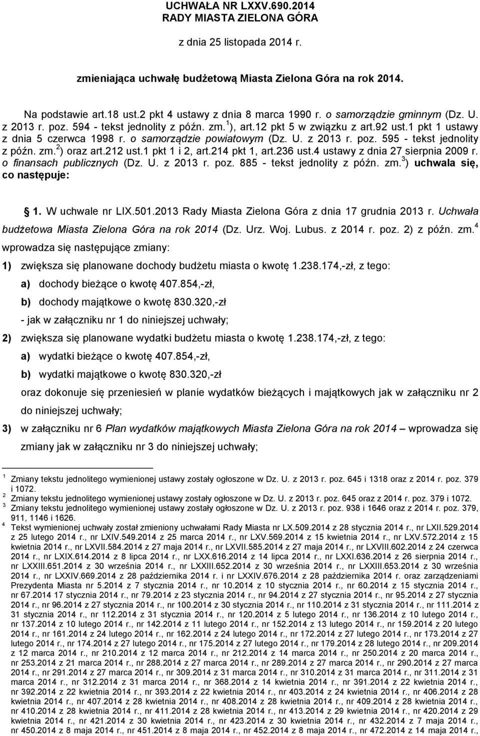 o samorządzie powiatowym (Dz. U. z 2013 r. poz. 595 - tekst jednolity z późn. zm. 2 ) oraz art.212 ust.1 pkt 1 i 2, art.214 pkt 1, art.236 ust.4 ustawy z dnia 27 sierpnia 2009 r.