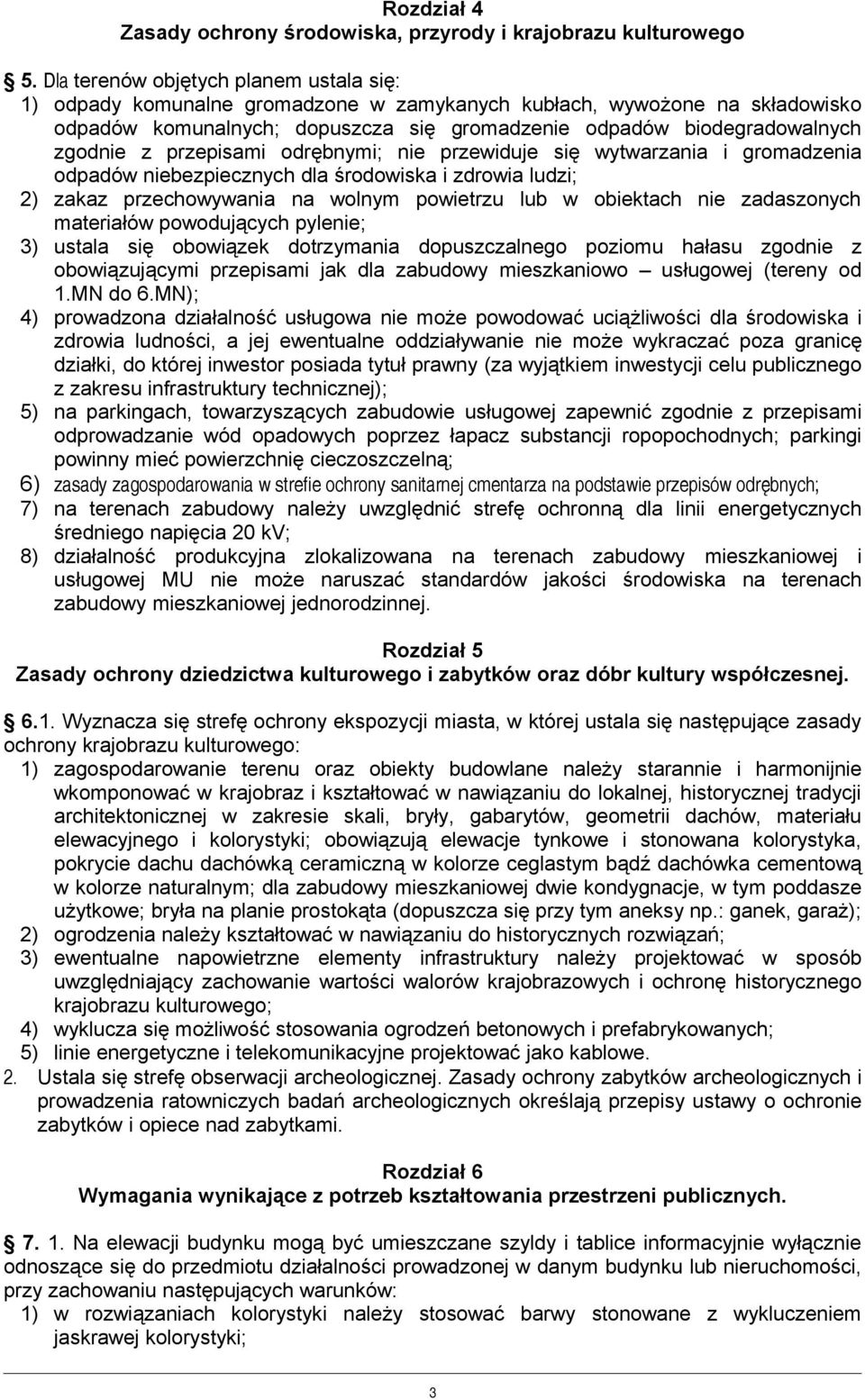 przepisami odrębnymi; nie przewiduje się wytwarzania i gromadzenia odpadów niebezpiecznych dla środowiska i zdrowia ludzi; 2) zakaz przechowywania na wolnym powietrzu lub w obiektach nie zadaszonych