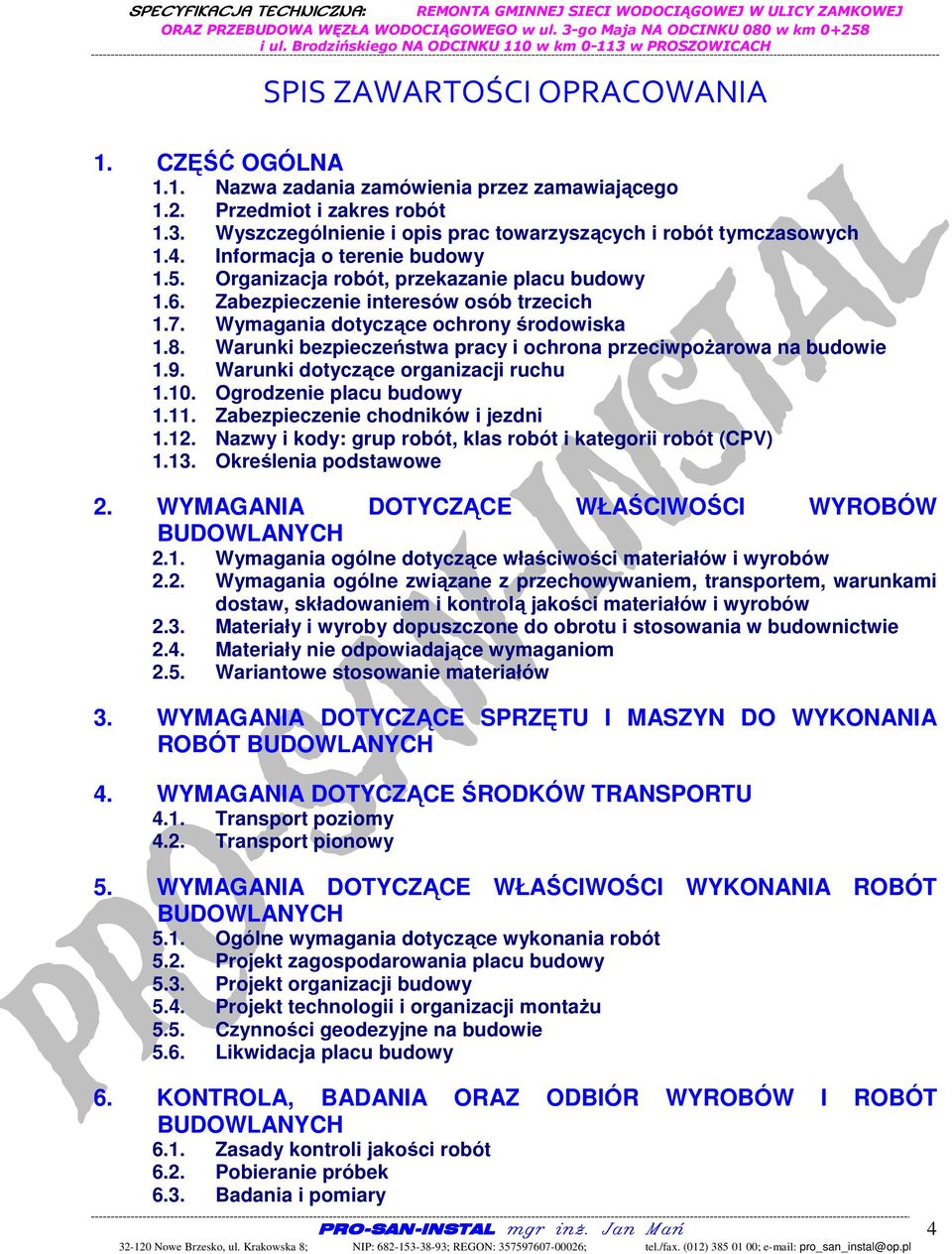 Warunki bezpieczeństwa pracy i ochrona przeciwpożarowa na budowie 1.9. Warunki dotyczące organizacji ruchu 1.10. Ogrodzenie placu budowy 1.11. Zabezpieczenie chodników i jezdni 1.12.