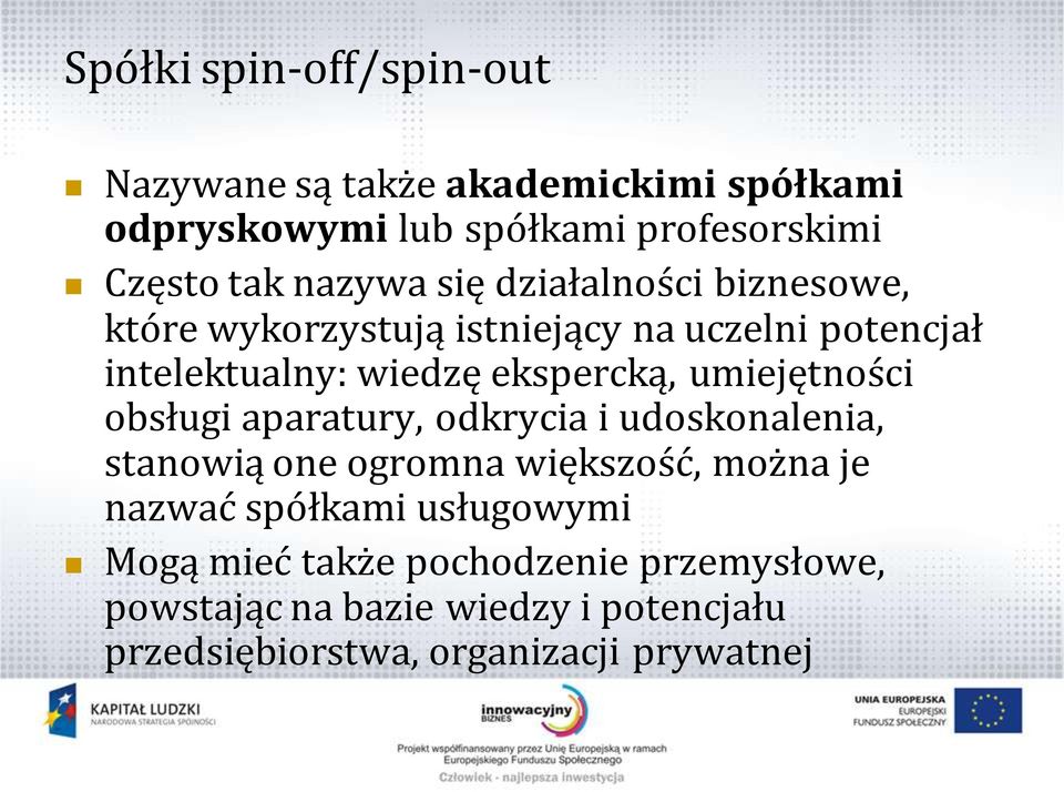 umiejętności obsługi aparatury, odkrycia i udoskonalenia, stanowią one ogromna większość, można je nazwać spółkami