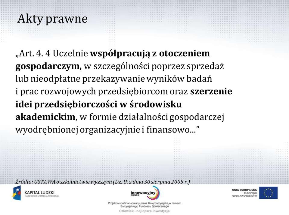 przekazywanie wyników badań i prac rozwojowych przedsiębiorcom oraz szerzenie idei