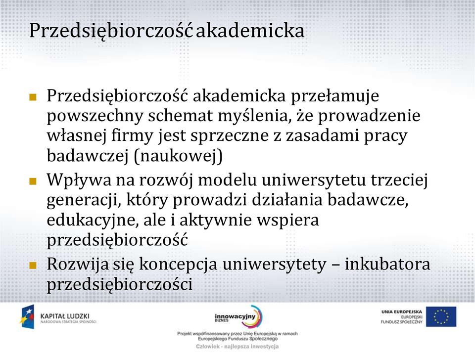 rozwój modelu uniwersytetu trzeciej generacji, który prowadzi działania badawcze, edukacyjne, ale