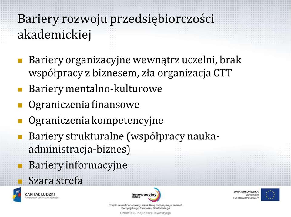 mentalno-kulturowe Ograniczenia finansowe Ograniczenia kompetencyjne Bariery