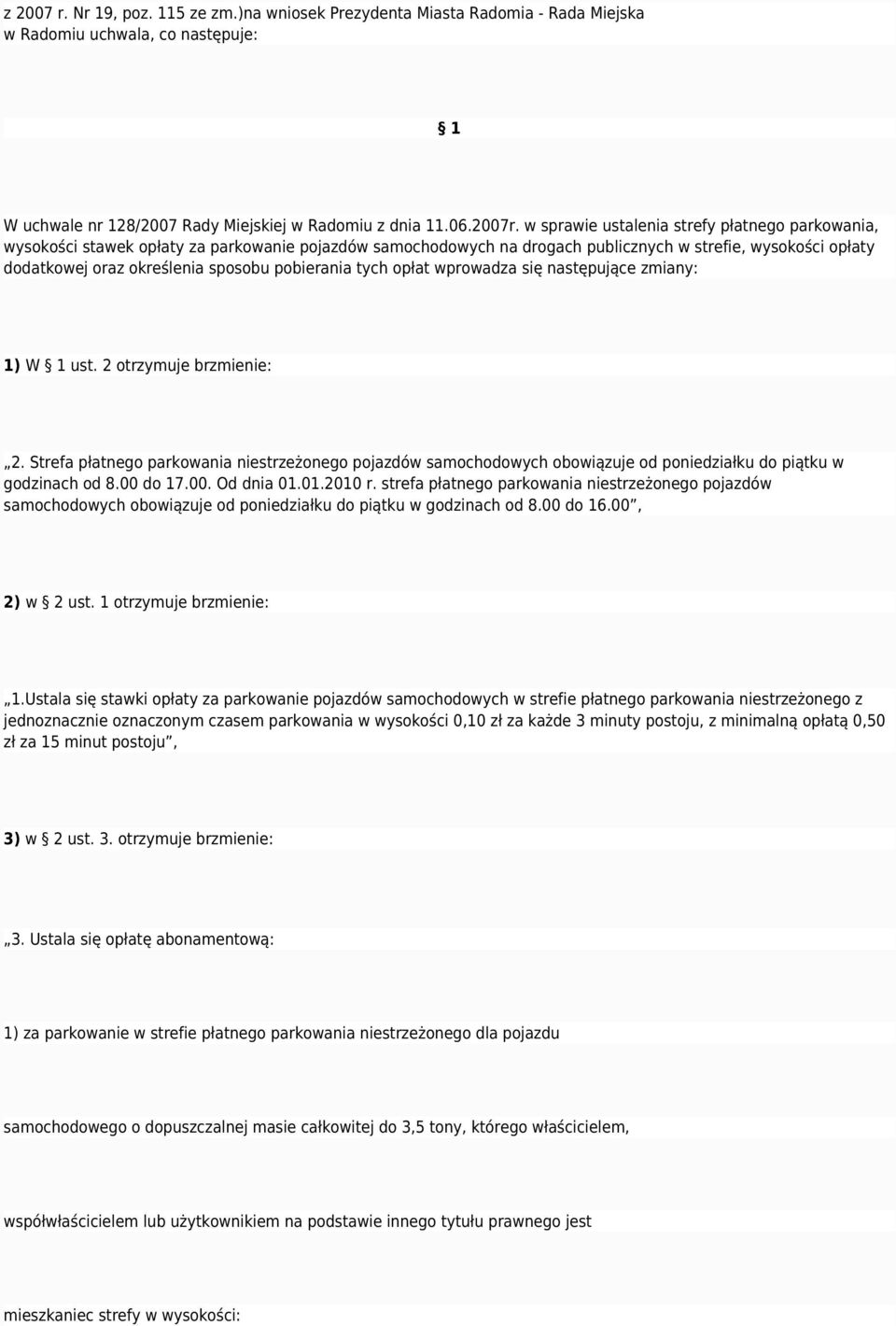 pobierania tych opłat wprowadza się następujące zmiany: 1) W 1 ust. 2 otrzymuje brzmienie: 2.