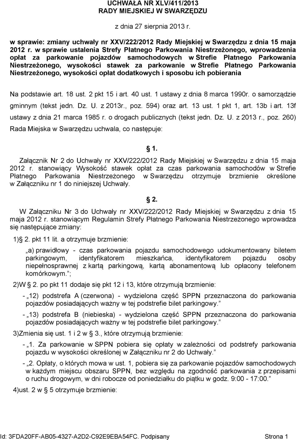 Strefie Płatnego Parkowania Niestrzeżonego, wysokości opłat dodatkowych i sposobu ich pobierania Na podstawie art. 18 ust. 2 pkt 15 i art. 40 ust. 1 ustawy z dnia 8 marca 1990r.