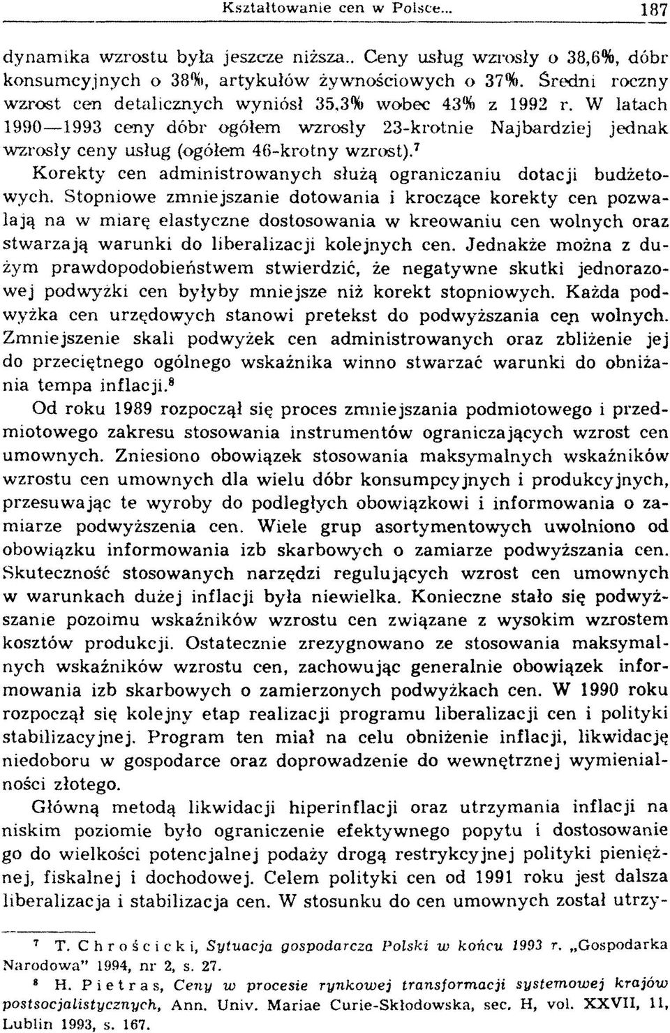 7 K o rek ty cen adm inistrow anych służą ograniczaniu dotacji budżetowych.