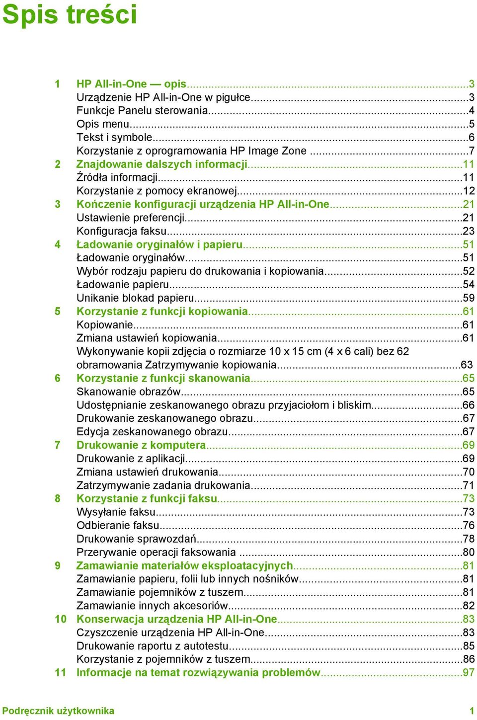 ..21 Konfiguracja faksu...23 4 Ładowanie oryginałów i papieru...51 Ładowanie oryginałów...51 Wybór rodzaju papieru do drukowania i kopiowania...52 Ładowanie papieru...54 Unikanie blokad papieru.