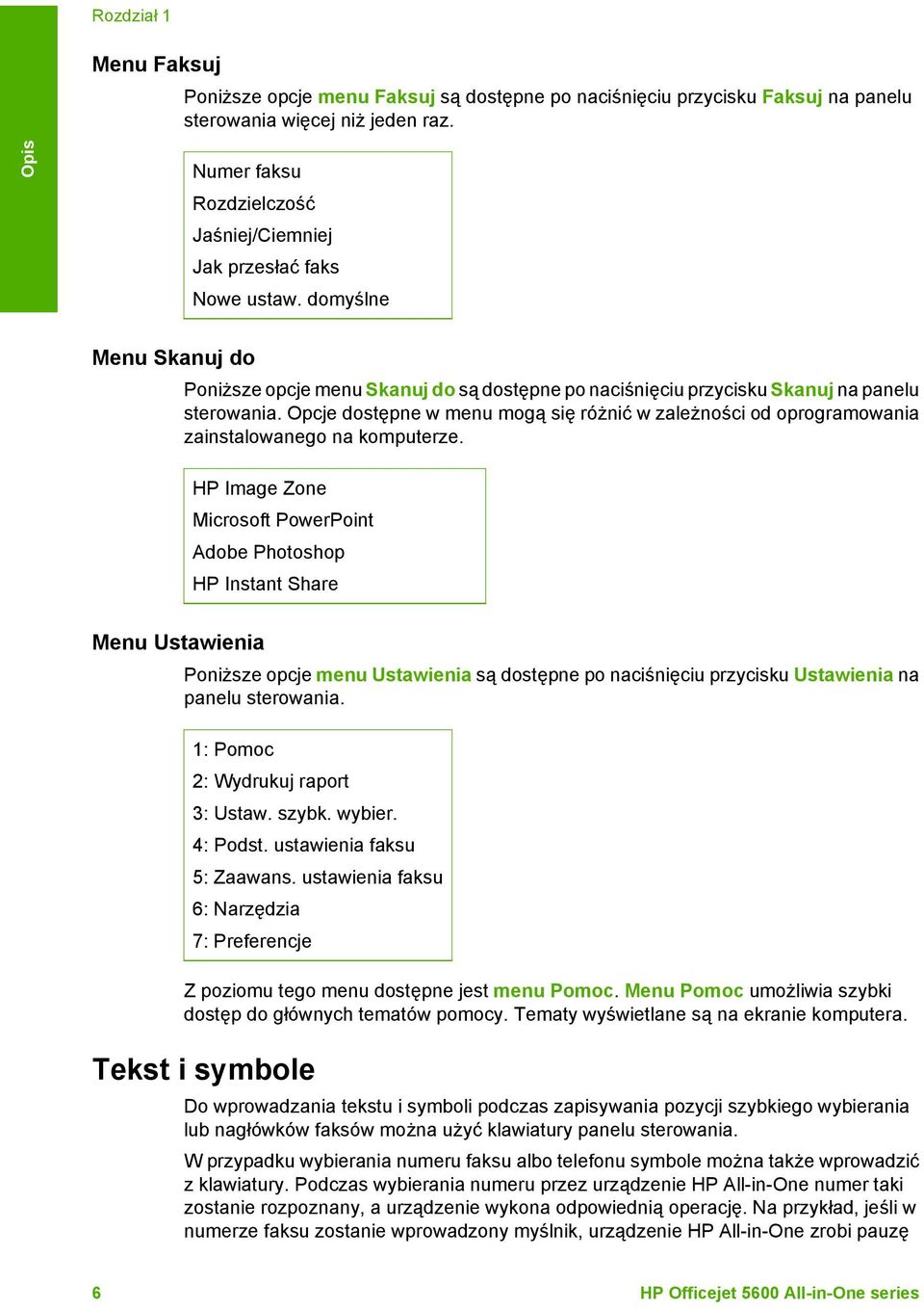 Opcje dostępne w menu mogą się różnić w zależności od oprogramowania zainstalowanego na komputerze.