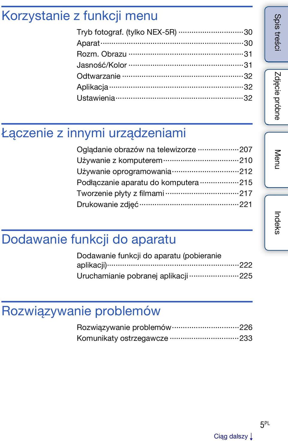 Używanie z komputerem 210 Używanie oprogramowania 212 Podłączanie aparatu do komputera 215 Tworzenie płyty z filmami 217 Drukowanie zdjęć 221