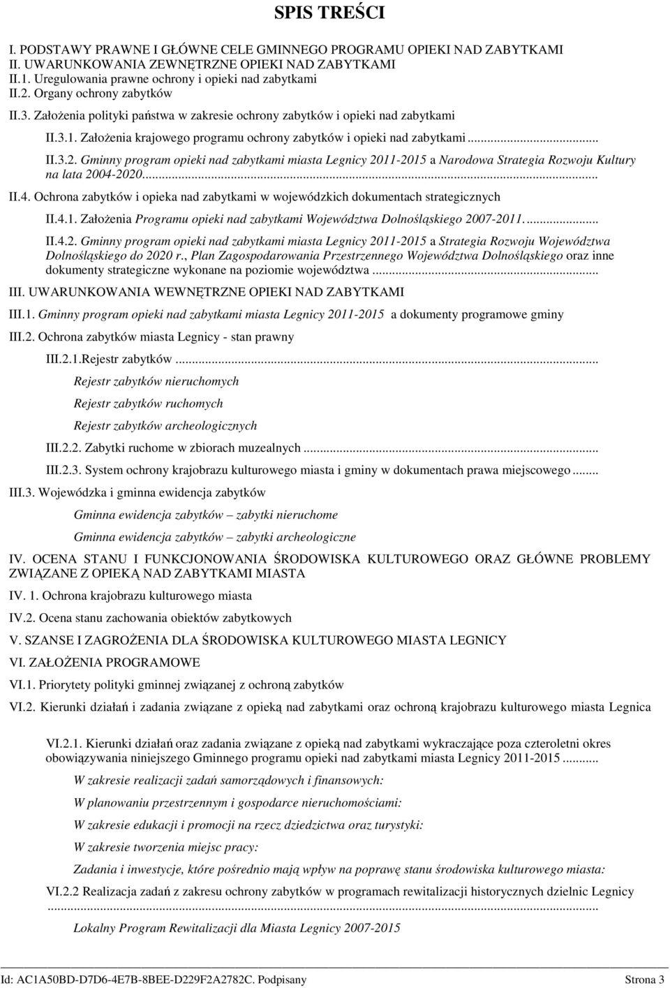 Gminny program opieki nad zabytkami miasta Legnicy 2011-2015 a Narodowa Strategia Rozwoju Kultury na lata 2004-2020... II.4. Ochrona zabytków i opieka nad zabytkami w wojewódzkich dokumentach strategicznych II.