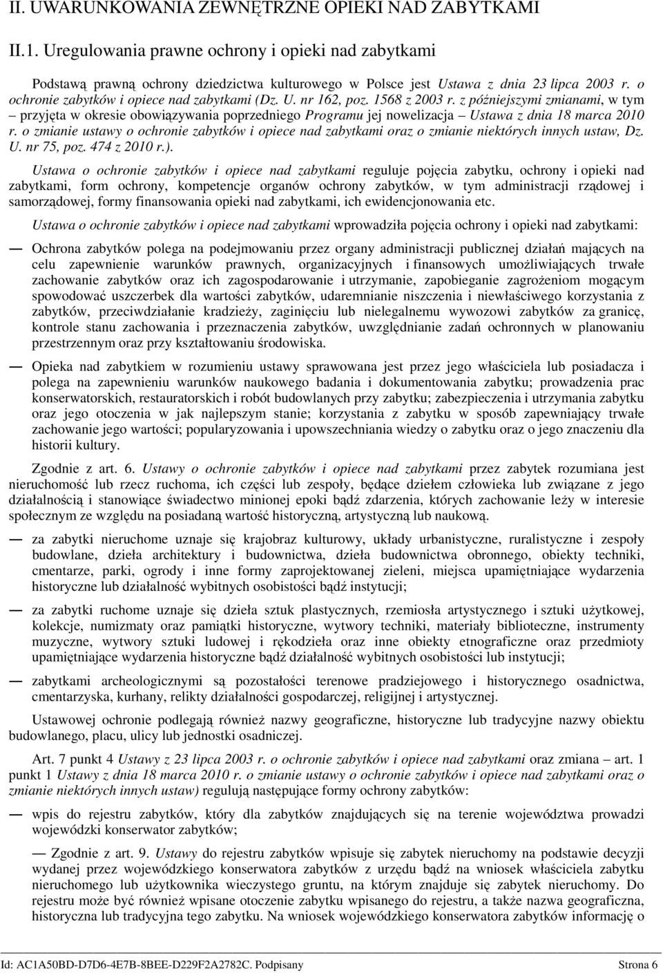 z późniejszymi zmianami, w tym przyjęta w okresie obowiązywania poprzedniego Programu jej nowelizacja Ustawa z dnia 18 marca 2010 r.