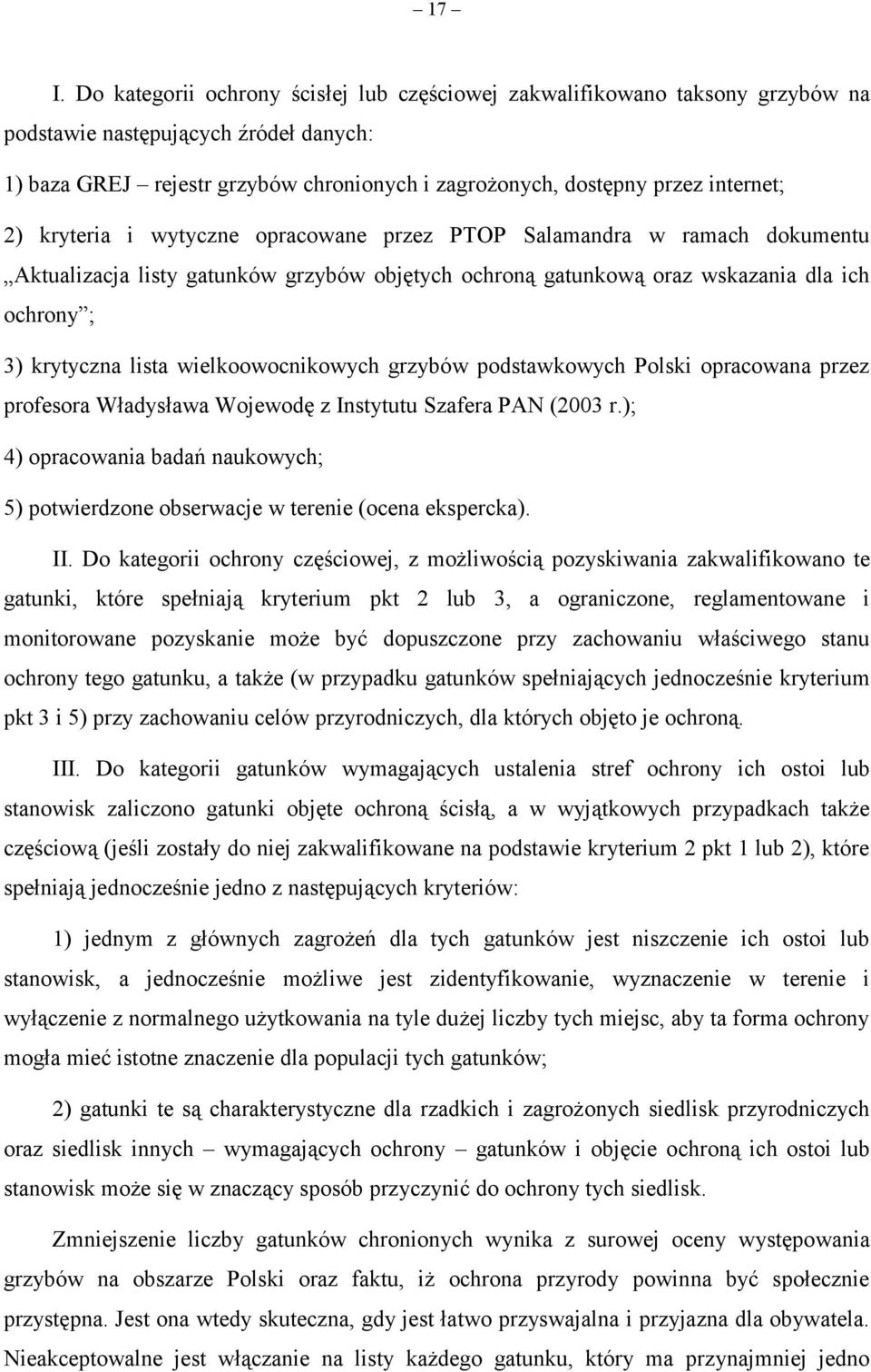 wielkoowocnikowych grzybów podstawkowych Polski opracowana przez profesora Władysława Wojewodę z Instytutu Szafera PAN (2003 r.