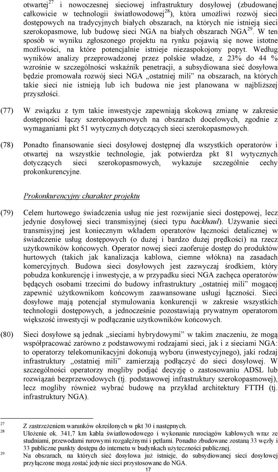 W ten sposób w wyniku zgłoszonego projektu na rynku pojawią się nowe istotne możliwości, na które potencjalnie istnieje niezaspokojony popyt.