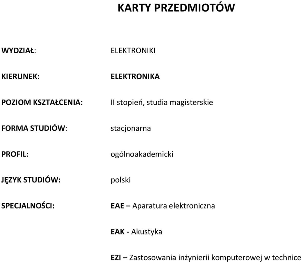 PROFIL: ogólnoakademicki JĘZYK STUDIÓW: polski SPECJALNOŚCI: EAE