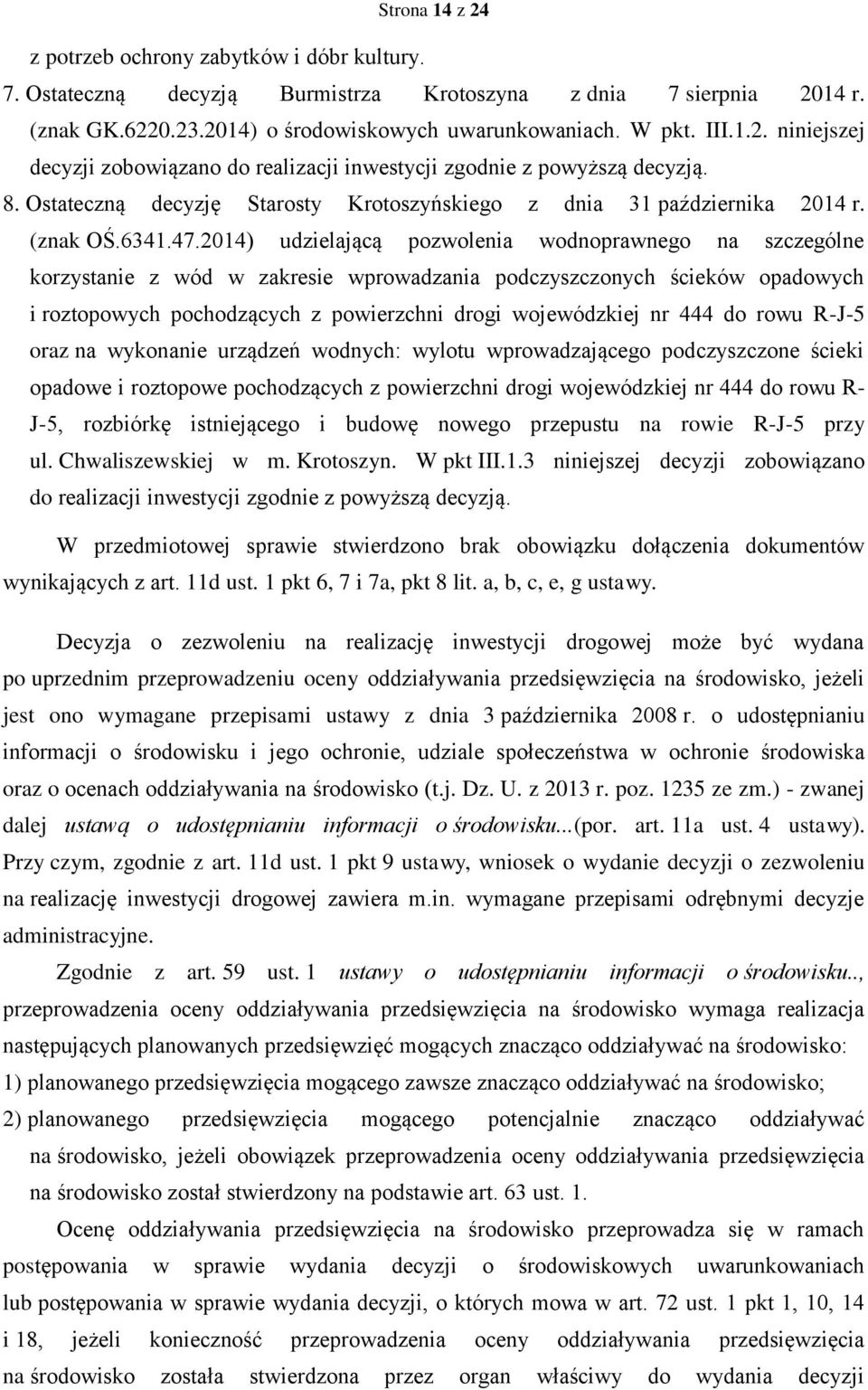 2014) udzielającą pozwolenia wodnoprawnego na szczególne korzystanie z wód w zakresie wprowadzania podczyszczonych ścieków opadowych i roztopowych pochodzących z powierzchni drogi wojewódzkiej nr 444