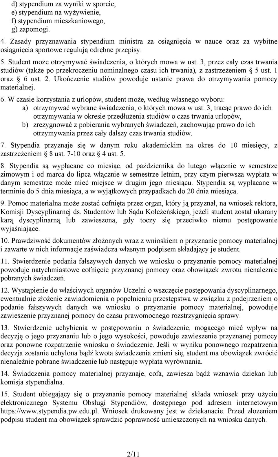 3, przez cały czas trwania studiów (także po przekroczeniu nominalnego czasu ich trwania), z zastrzeżeniem 5 ust. 1 oraz 6 ust. 2.