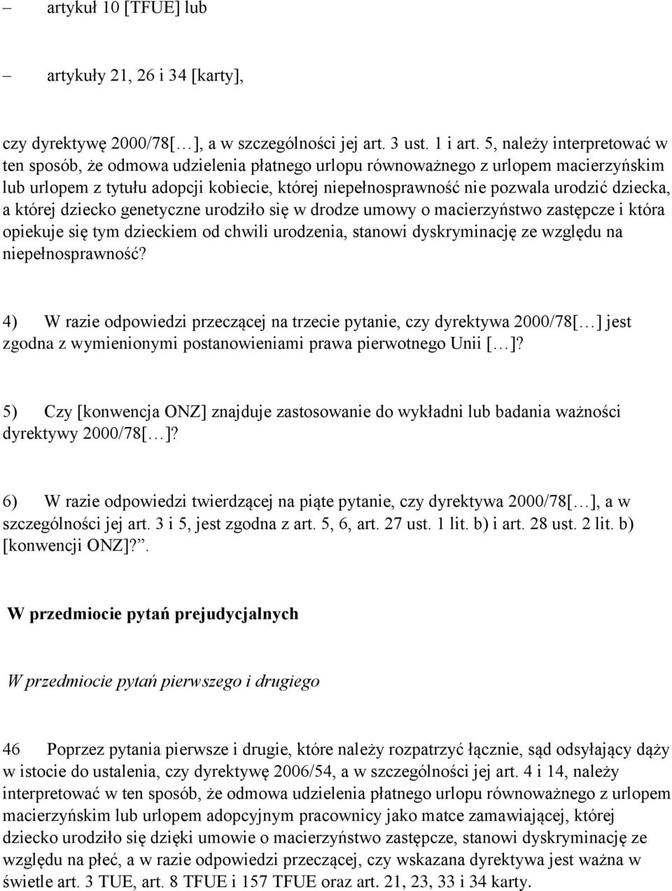 dziecka, a której dziecko genetyczne urodziło się w drodze umowy o macierzyństwo zastępcze i która opiekuje się tym dzieckiem od chwili urodzenia, stanowi dyskryminację ze względu na