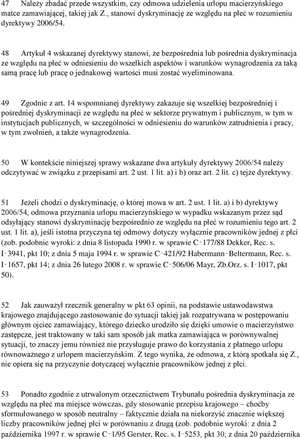 jednakowej wartości musi zostać wyeliminowana. 49 Zgodnie z art.