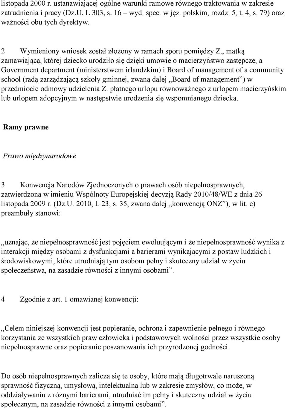 , matką zamawiającą, której dziecko urodziło się dzięki umowie o macierzyństwo zastępcze, a Government department (ministerstwem irlandzkim) i Board of management of a community school (radą