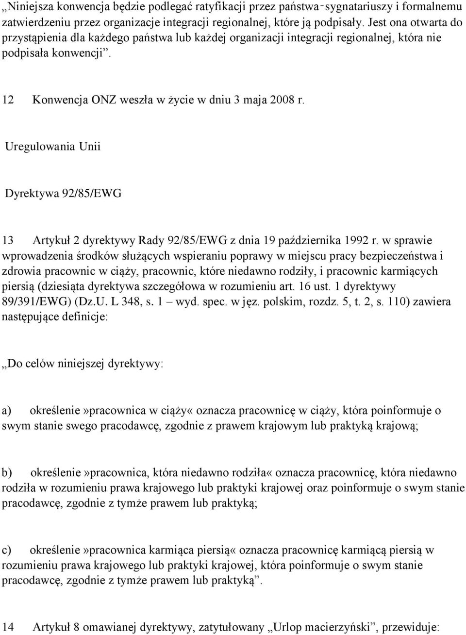 Uregulowania Unii Dyrektywa 92/85/EWG 13 Artykuł 2 dyrektywy Rady 92/85/EWG z dnia 19 października 1992 r.