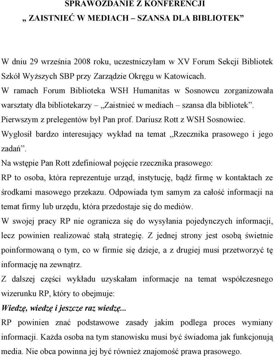 Dariusz Rott z WSH Sosnowiec. Wygłosił bardzo interesujący wykład na temat Rzecznika prasowego i jego zadań.