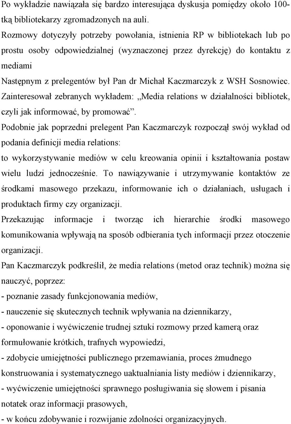 Kaczmarczyk z WSH Sosnowiec. Zainteresował zebranych wykładem: Media relations w działalności bibliotek, czyli jak informować, by promować.