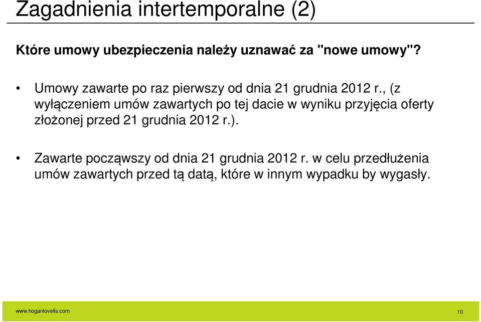 , (z wyłączeniem umów zawartych po tej dacie w wyniku przyjęcia oferty złożonej przed 21 grudnia 2012