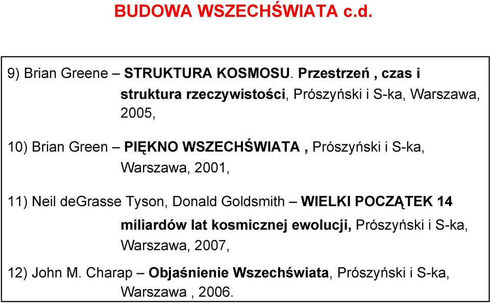 WSZECHŚWIATA, Prószyński i S-ka, Warszawa, 2001, 11) Neil degrasse Tyson, Donald Goldsmith WIELKI
