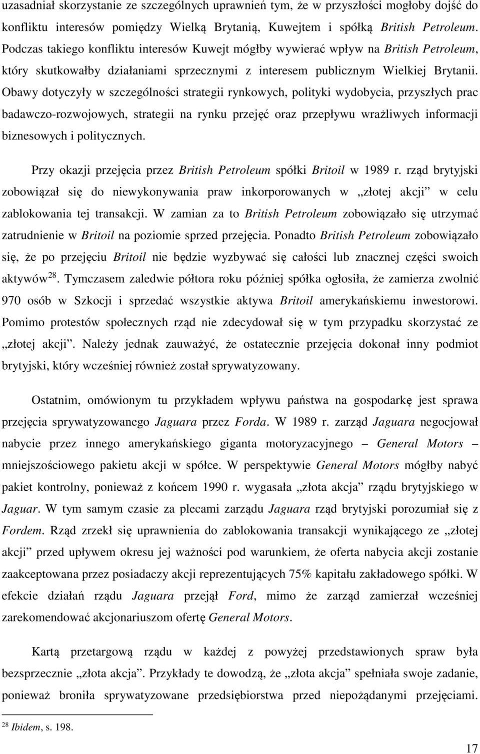 Obawy dotyczyły w szczególności strategii rynkowych, polityki wydobycia, przyszłych prac badawczo-rozwojowych, strategii na rynku przejęć oraz przepływu wrażliwych informacji biznesowych i