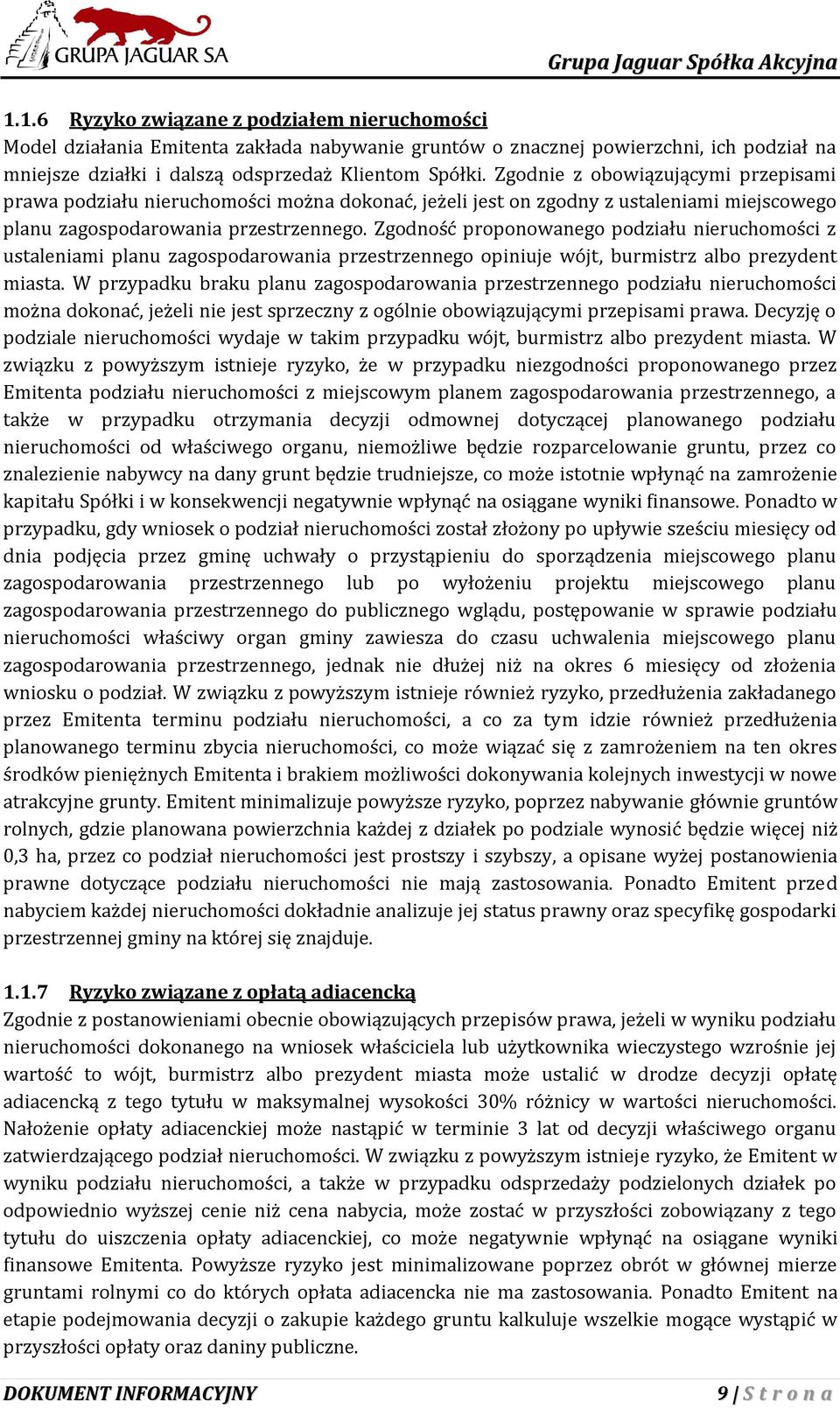 Zgodność proponowanego podziału nieruchomości z ustaleniami planu zagospodarowania przestrzennego opiniuje wójt, burmistrz albo prezydent miasta.