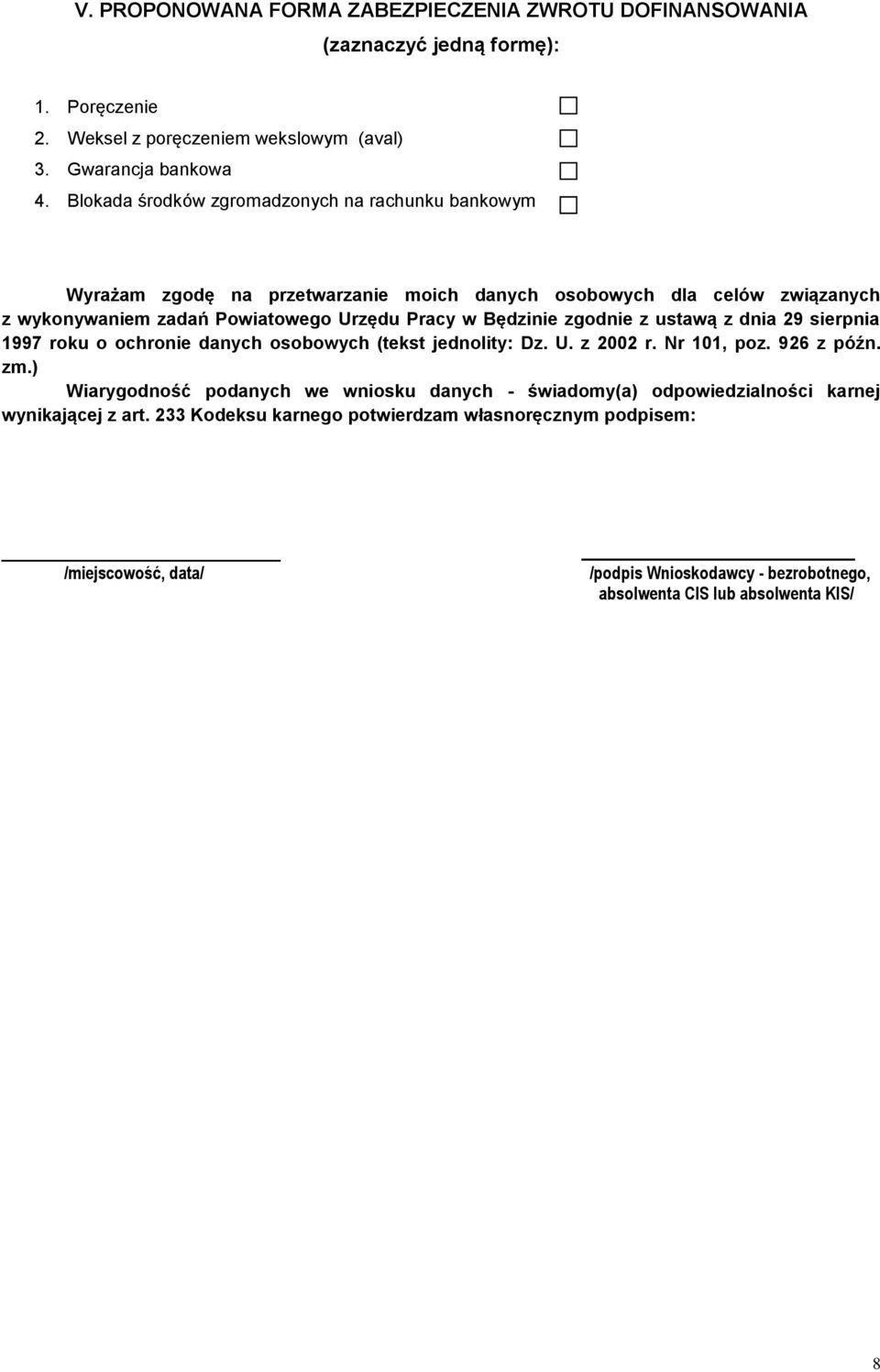 zgodnie z ustawą z dnia 29 sierpnia 1997 roku o ochronie danych osobowych (tekst jednolity: Dz. U. z 2002 r. Nr 101, poz. 926 z późn. zm.