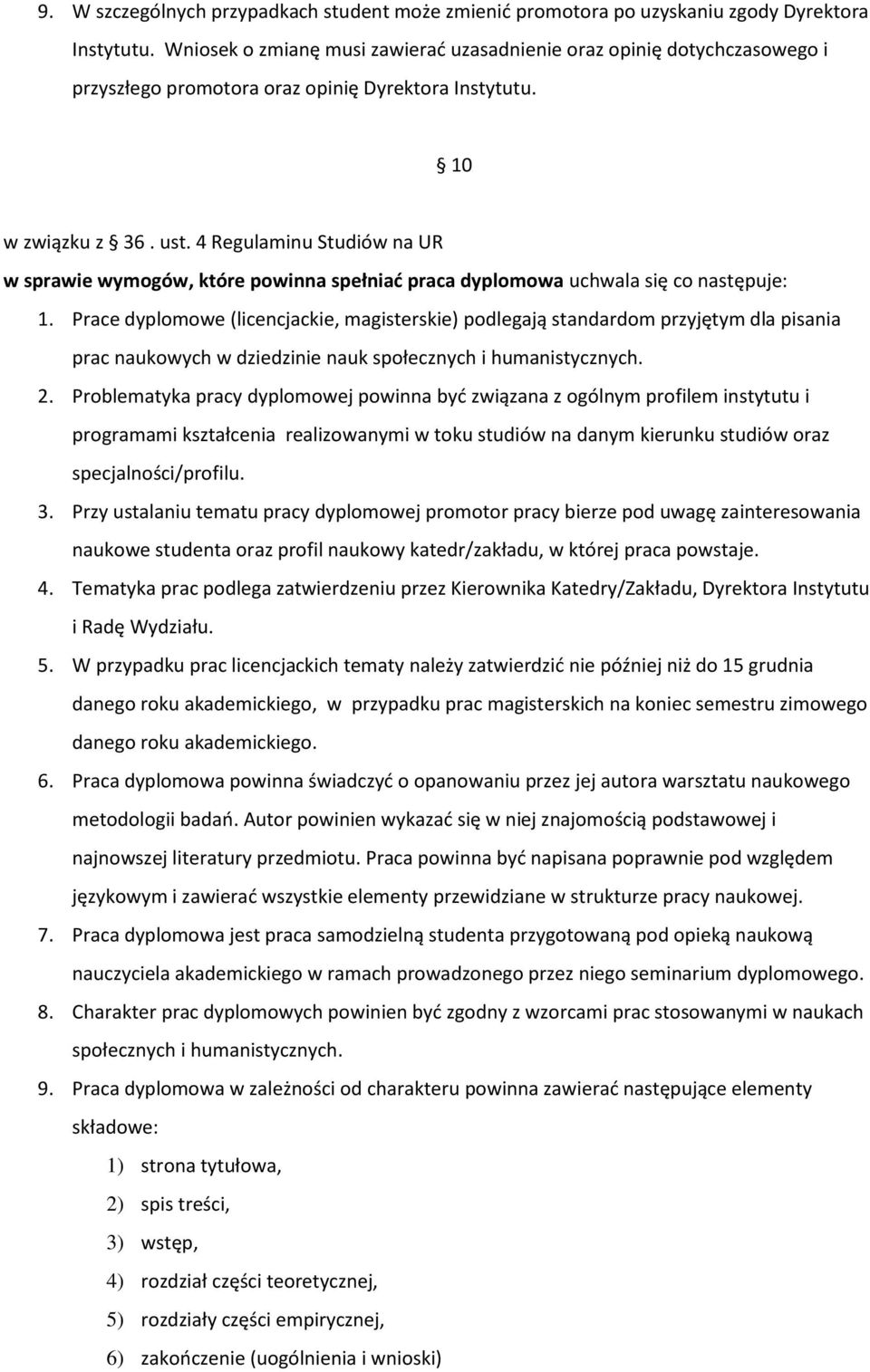 4 Regulaminu Studiów na UR w sprawie wymogów, które powinna spełniać praca dyplomowa uchwala się co następuje: 1.