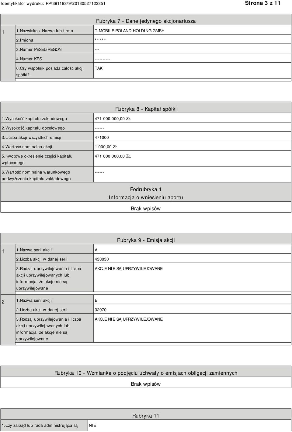 Liczba akcji wszystkich emisji 471000 4.Wartość nominalna akcji 5.Kwotowe określenie części kapitału wpłaconego 6.