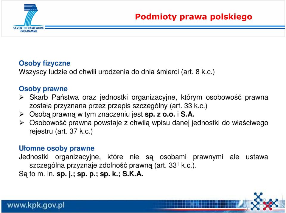 33 k.c.) Osobą prawną w tym znaczeniu jest sp. z o.o. i S.A.