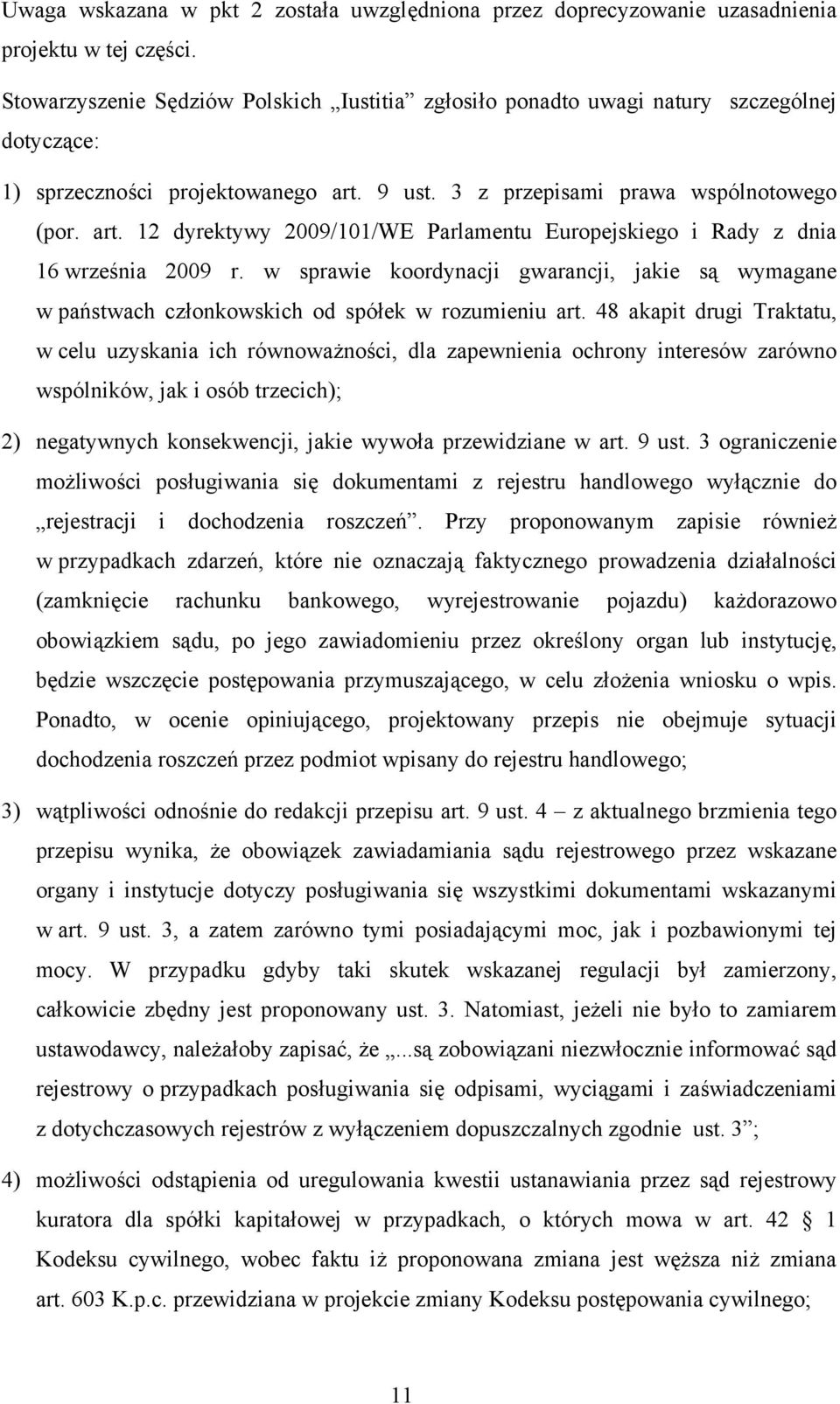 9 ust. 3 z przepisami prawa wspólnotowego (por. art. 12 dyrektywy 2009/101/WE Parlamentu Europejskiego i Rady z dnia 16 września 2009 r.