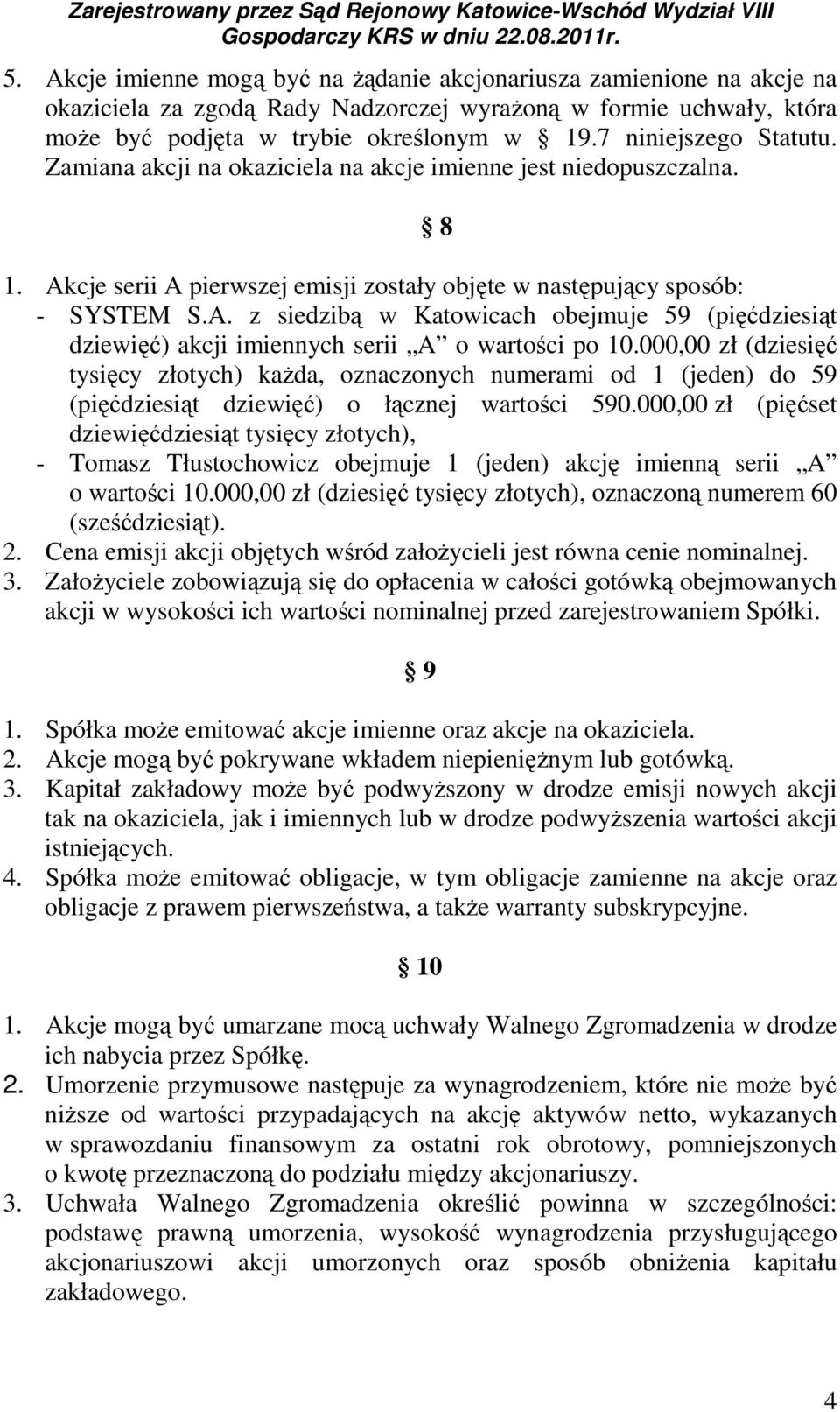 000,00 zł (dziesięć tysięcy złotych) każda, oznaczonych numerami od 1 (jeden) do 59 (pięćdziesiąt dziewięć) o łącznej wartości 590.