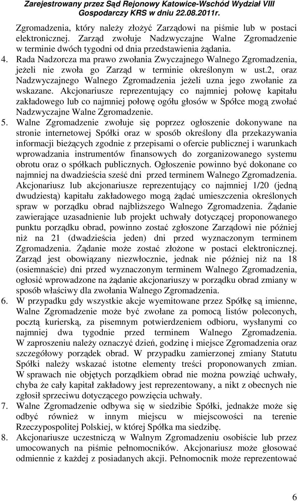 2, oraz Nadzwyczajnego Walnego Zgromadzenia jeżeli uzna jego zwołanie za wskazane.