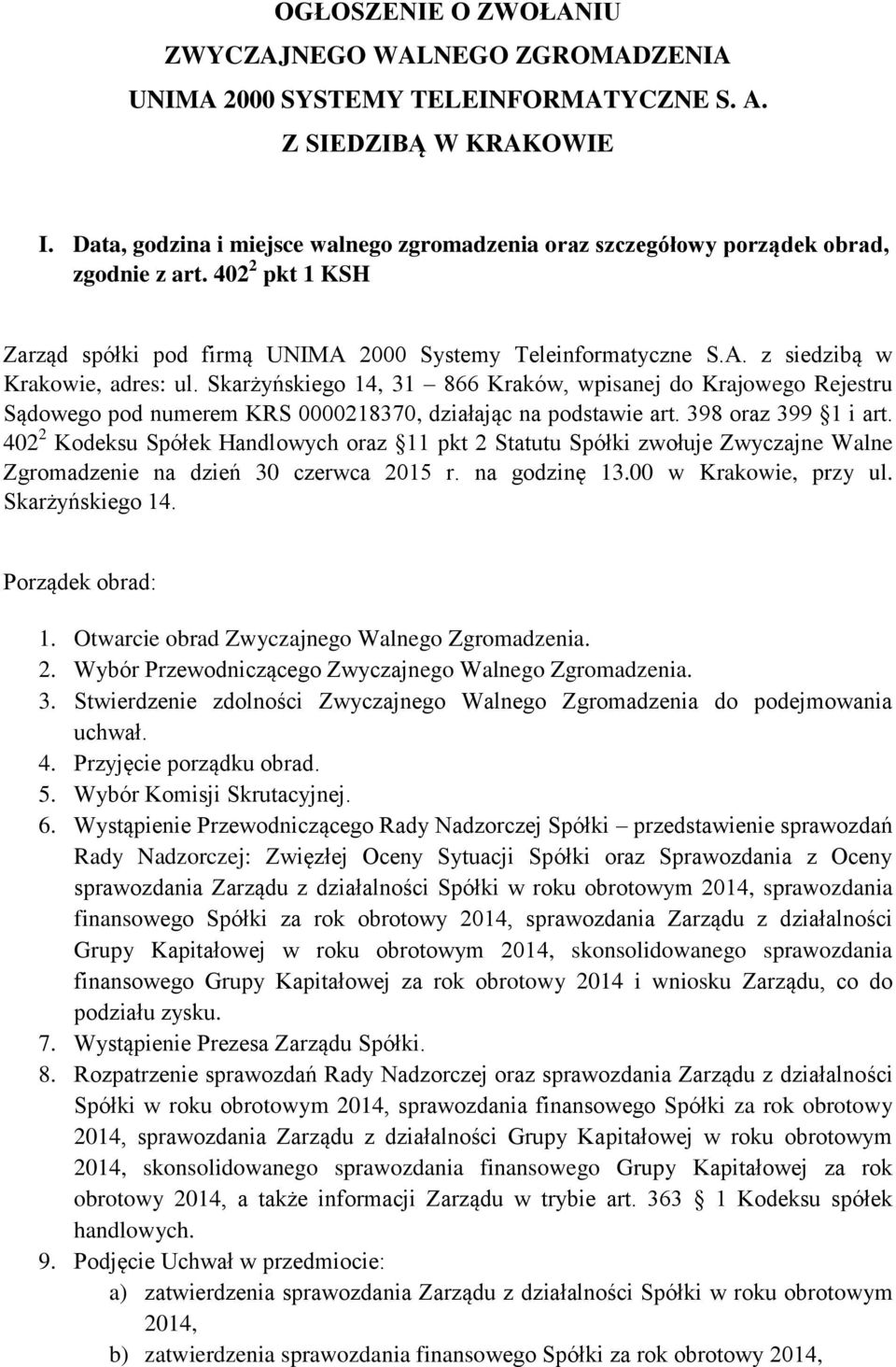 Skarżyńskiego 14, 31 866 Kraków, wpisanej do Krajowego Rejestru Sądowego pod numerem KRS 0000218370, działając na podstawie art. 398 oraz 399 1 i art.