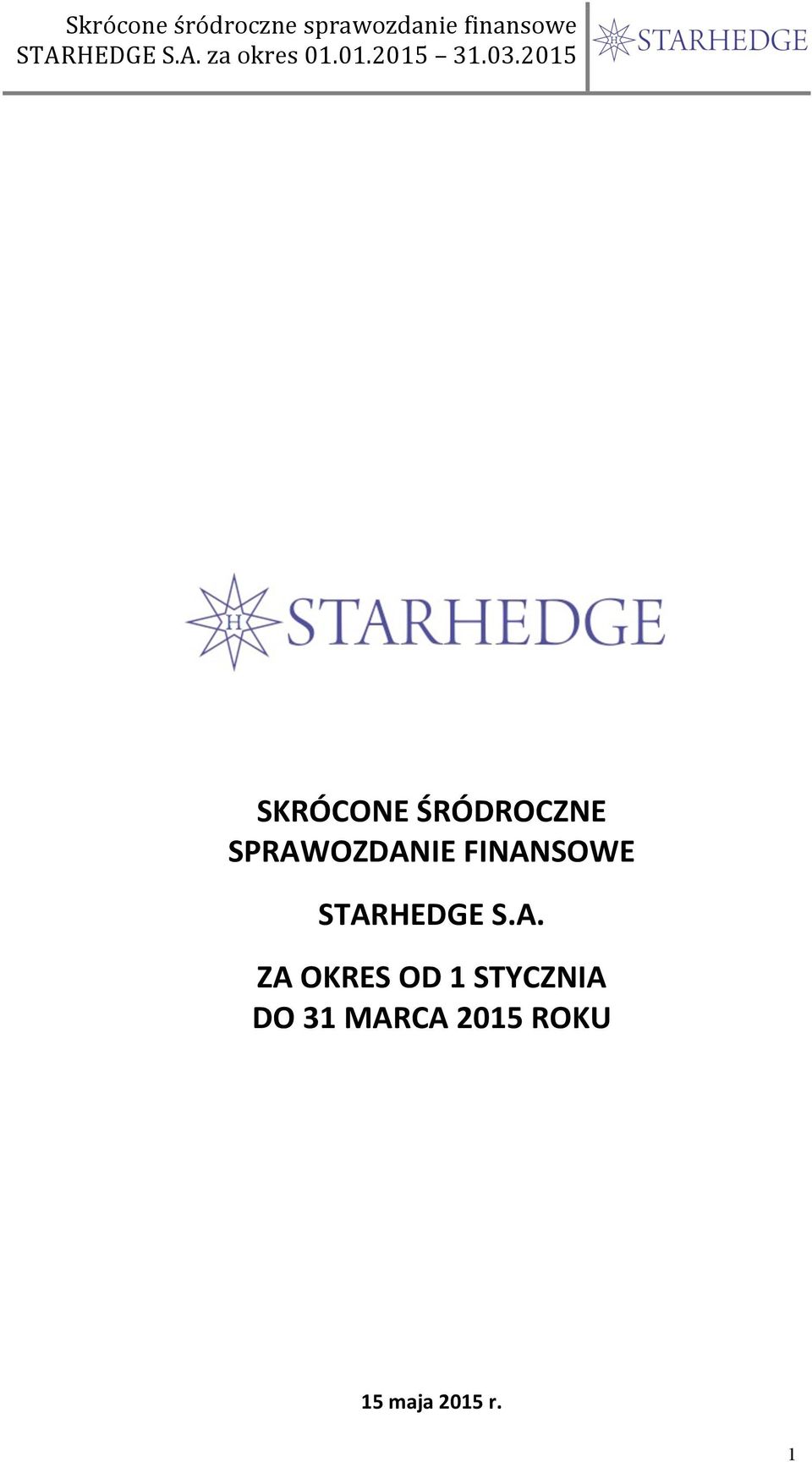 STARHEDGE S.A. ZA OKRES OD 1