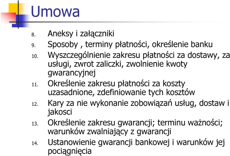 Określenie zakresu płatności za koszty uzasadnione, zdefiniowanie tych kosztów 12.