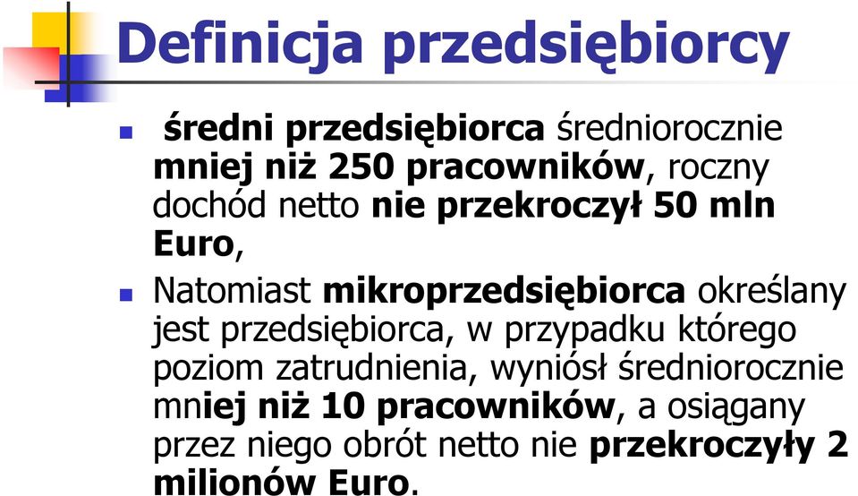 jest przedsiębiorca, w przypadku którego poziom zatrudnienia, wyniósł średniorocznie