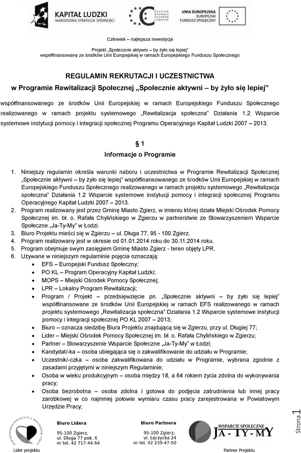 2 Wsparcie systemowe instytucji pomocy i integracji społecznej Programu Operacyjnego Kapitał Ludzki 2007 2013. 1 Informacje o Programie 1.