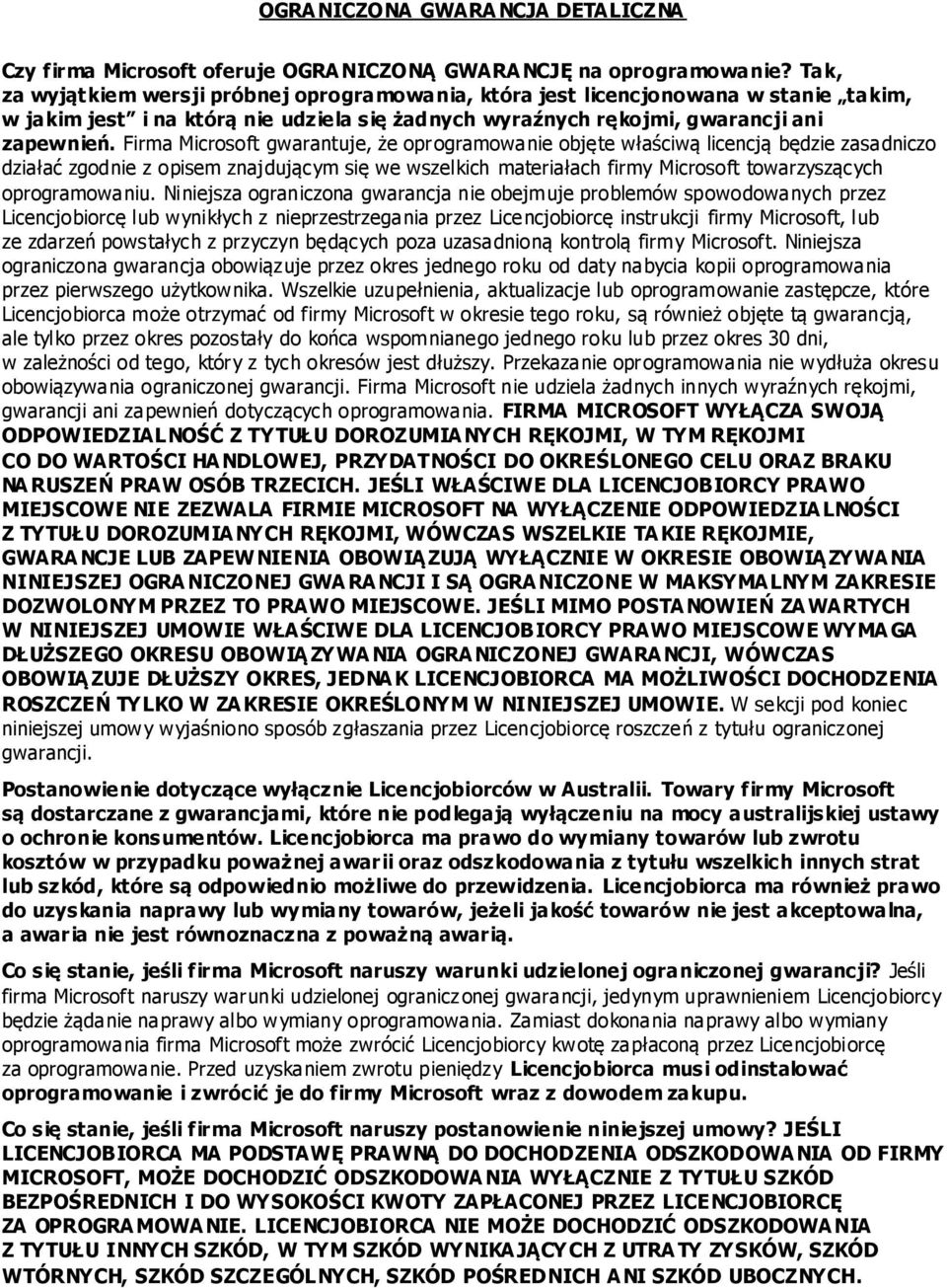 Firma Microsoft gwarantuje, że oprogramowanie objęte właściwą licencją będzie zasadniczo działać zgodnie z opisem znajdującym się we wszelkich materiałach firmy Microsoft towarzyszących