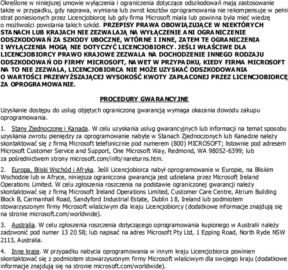 PRZEPISY PRAWA OBOWIĄZUJĄ CE W NIEKTÓRYCH STA NACH LUB KRAJACH NIE ZEZWA LAJĄ NA WYŁĄCZENIE A NI OGRA NICZENIE ODSZKODOWA Ń ZA SZKODY UBOCZNE, WTÓRNE I INNE, ZATEM TE OGRA NICZENIA I WYŁĄCZENIA MOGĄ