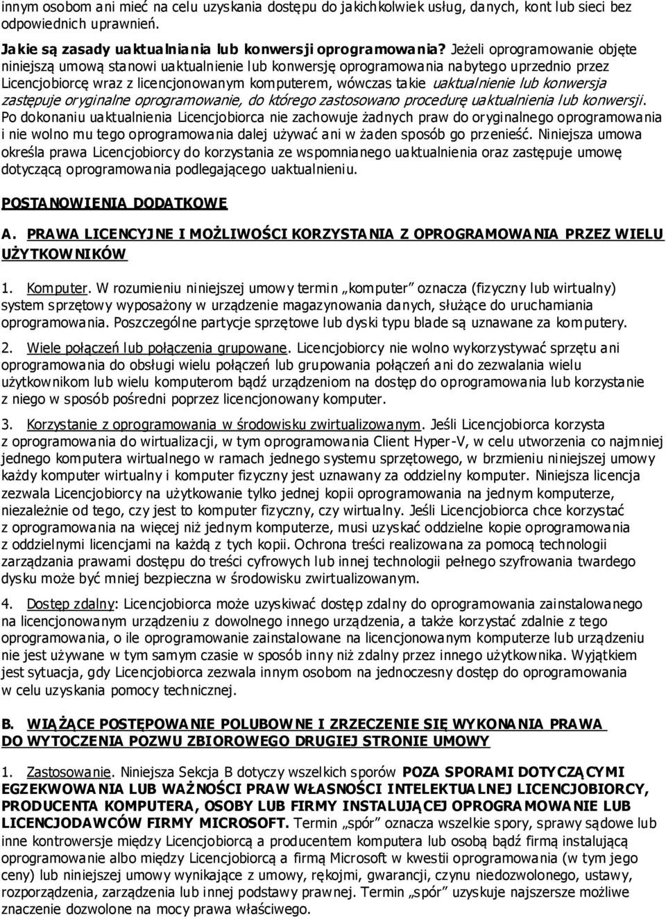 lub konwersja zastępuje oryginalne oprogramowanie, do którego zastosowano procedurę uaktualnienia lub konwersji.