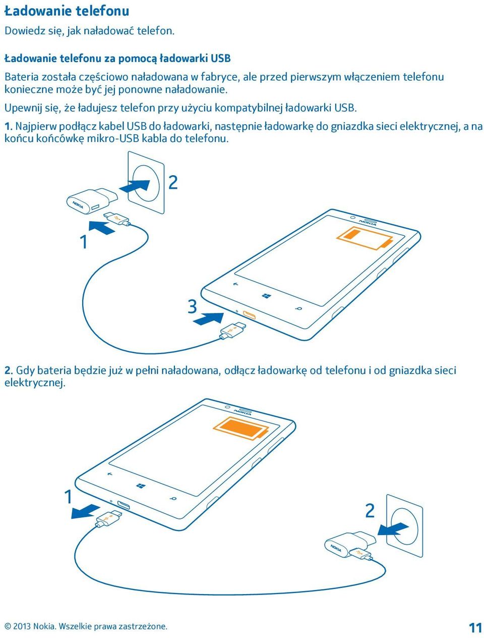 konieczne może być jej ponowne naładowanie. Upewnij się, że ładujesz telefon przy użyciu kompatybilnej ładowarki USB. 1.