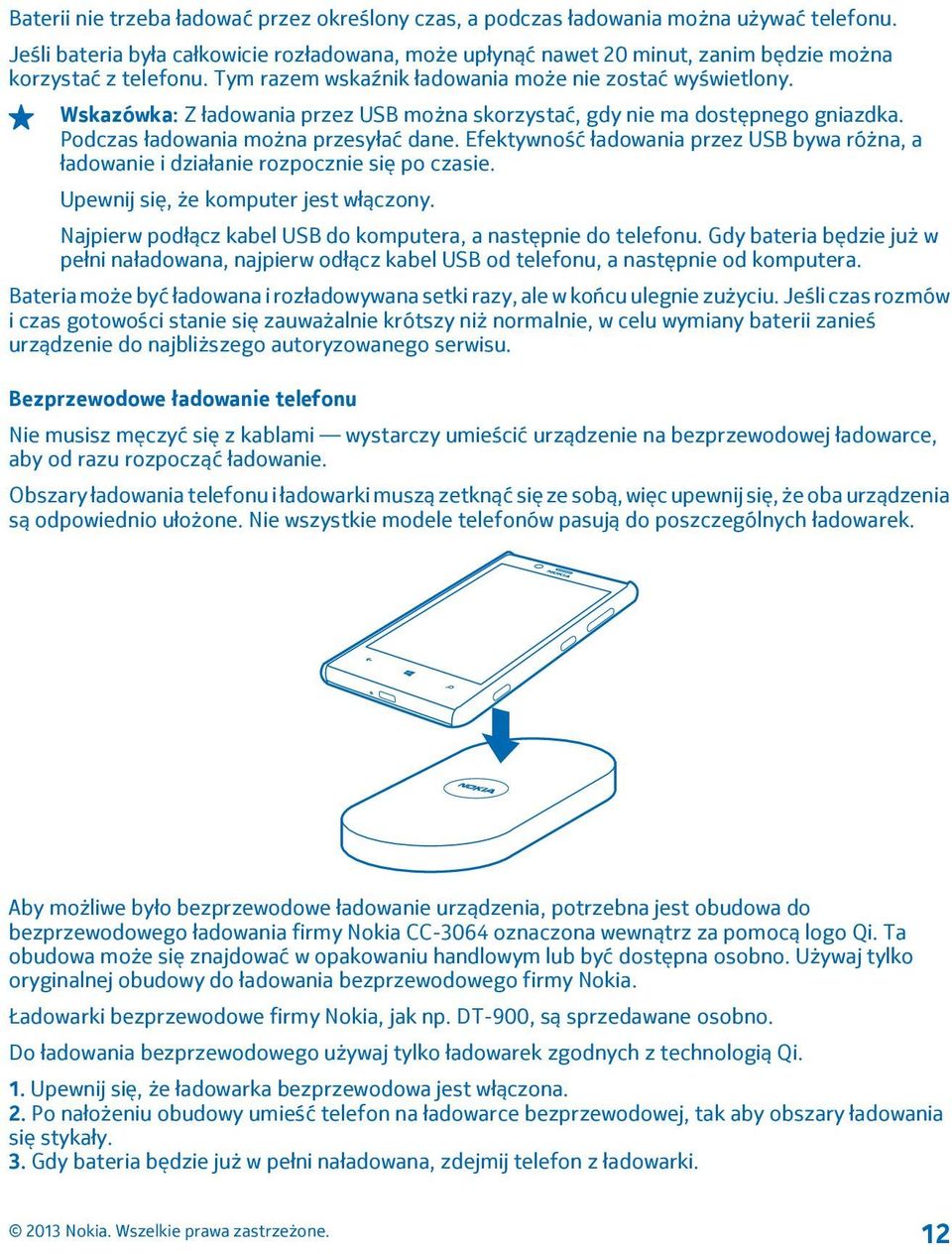 Wskazówka: Z ładowania przez USB można skorzystać, gdy nie ma dostępnego gniazdka. Podczas ładowania można przesyłać dane.