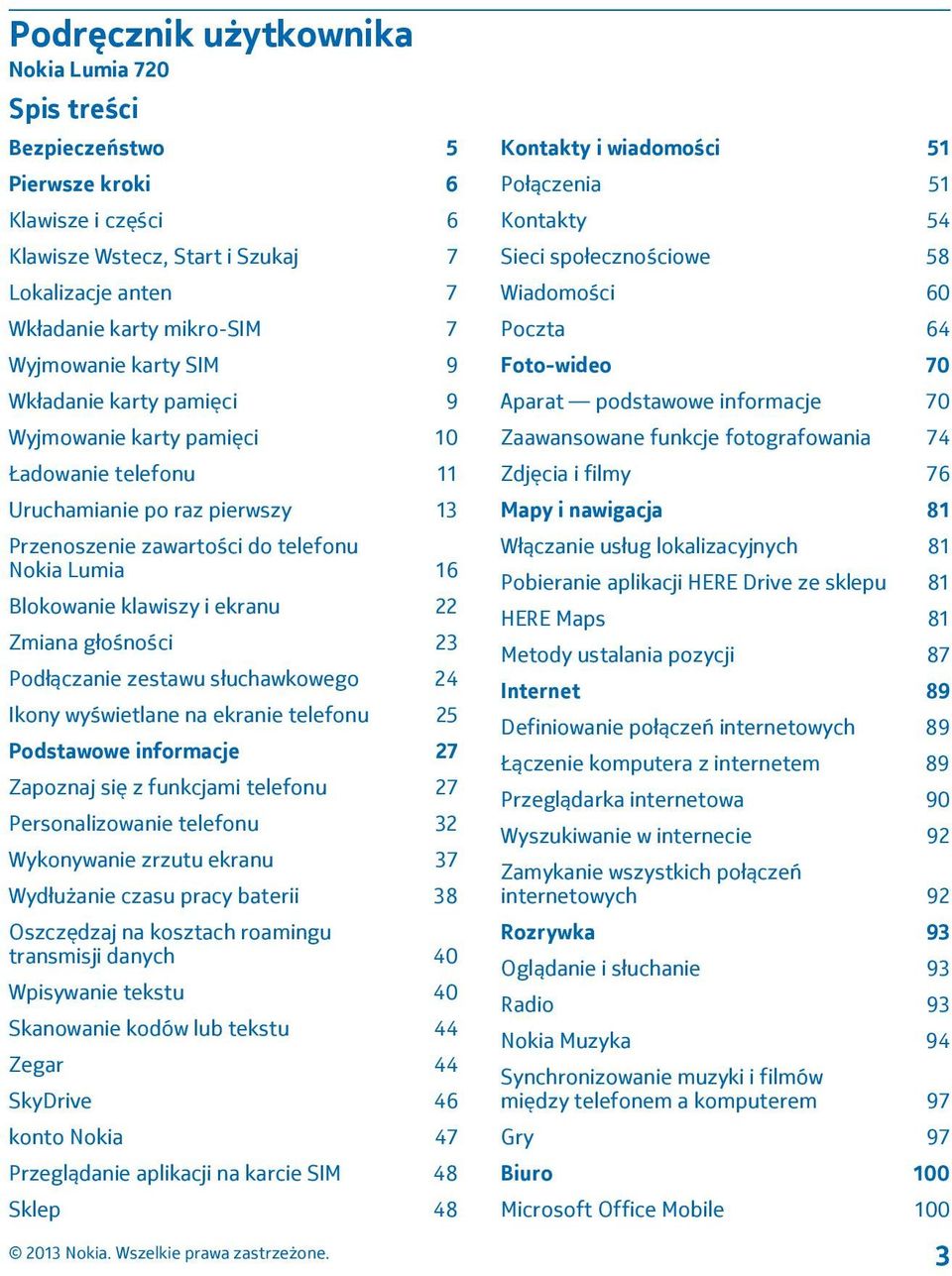 22 Zmiana głośności 23 Podłączanie zestawu słuchawkowego 24 Ikony wyświetlane na ekranie telefonu 25 Podstawowe informacje 27 Zapoznaj się z funkcjami telefonu 27 Personalizowanie telefonu 32