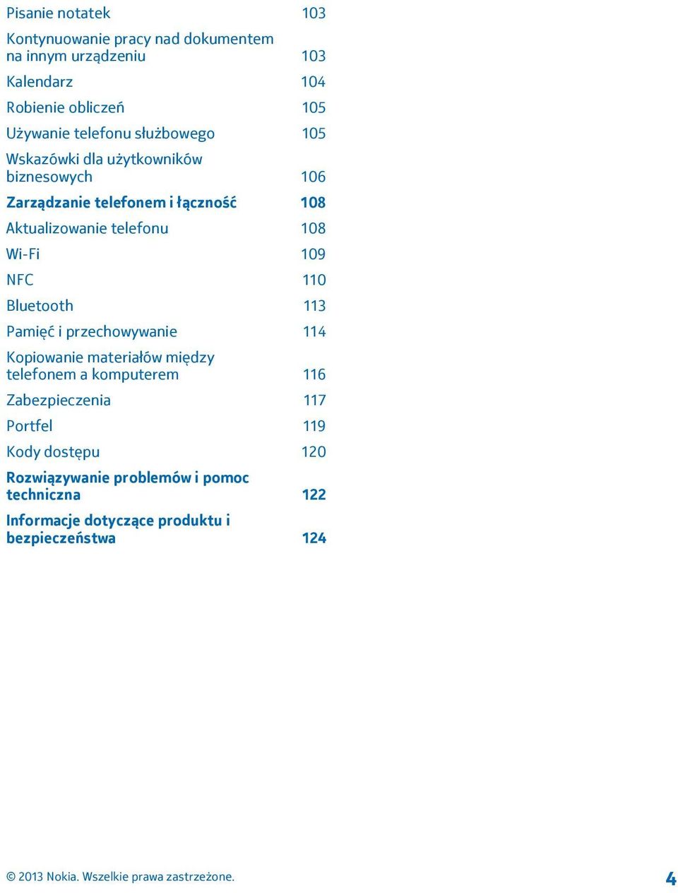 108 Wi-Fi 109 NFC 110 Bluetooth 113 Pamięć i przechowywanie 114 Kopiowanie materiałów między telefonem a komputerem 116